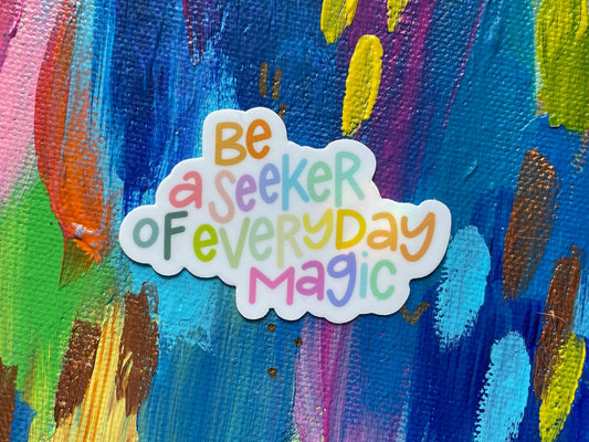 Be a Seeker of Everyday Magic