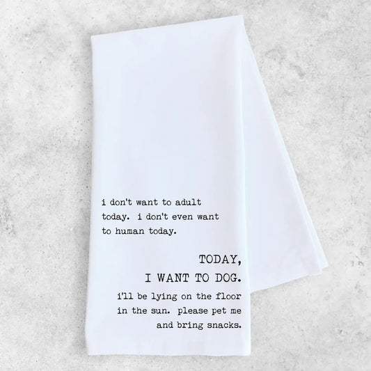 Tea Towel - Today I want a dog